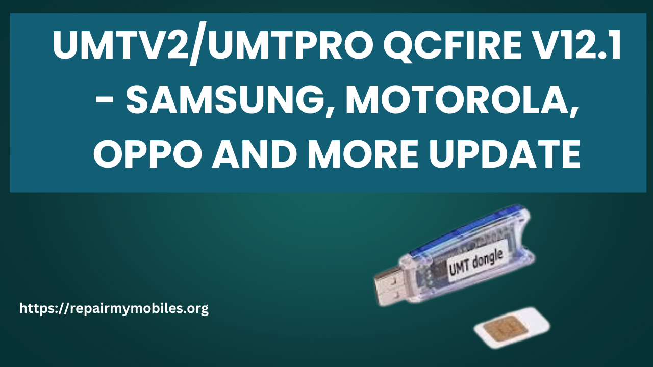 UMTv2/UMTPro QcFire v12.1 - Samsung, Motorola, Oppo and More